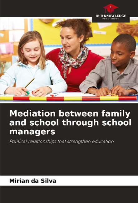 Mediation between family and school through school managers: Political relationships that strengthen education