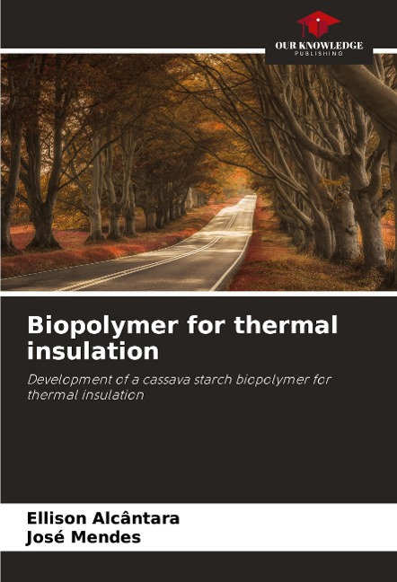 Biopolymer for thermal insulation: Development of a cassava starch biopolymer for thermal insulation