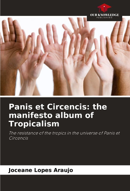 Panis et Circencis: the manifesto album of Tropicalism: The resistance of the tropics in the universe of Panis et Circencis