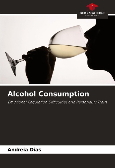 Alcohol Consumption: Emotional Regulation Difficulties and Personality Traits