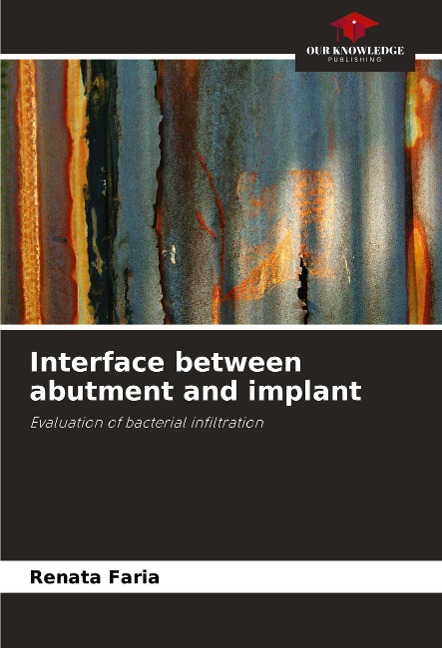 Interface between abutment and implant: Evaluation of bacterial infiltration