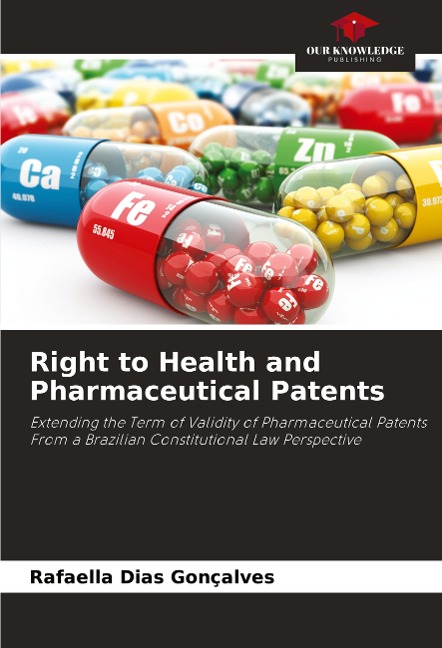 Right to Health and Pharmaceutical Patents: Extending the Term of Validity of Pharmaceutical Patents From a Brazilian Constitutional Law Perspective
