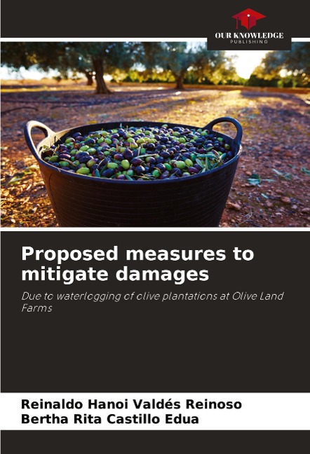 Proposed measures to mitigate damages: Due to waterlogging of olive plantations at Olive Land Farms