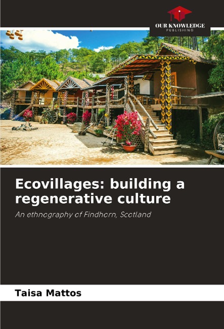 Ecovillages: building a regenerative culture: An ethnography of Findhorn, Scotland