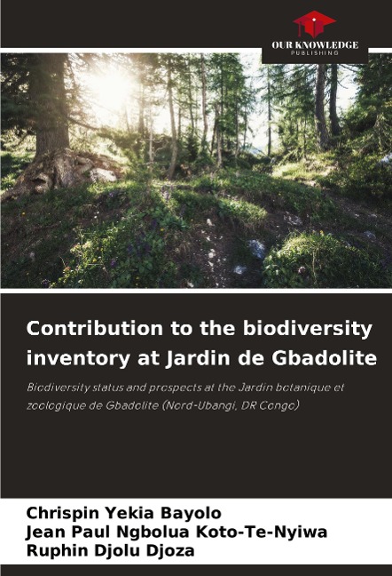 Contribution to the biodiversity inventory at Jardin de Gbadolite: Biodiversity status and prospects at the Jardin botanique et zoologique de Gbadolite (Nord-Ubangi, DR Congo)