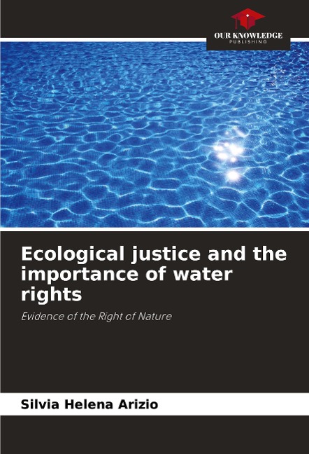 Ecological justice and the importance of water rights: Evidence of the Right of Nature