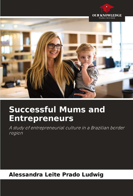 Successful Mums and Entrepreneurs: A study of entrepreneurial culture in a Brazilian border region