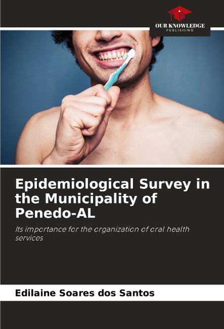 Epidemiological Survey in the Municipality of Penedo-AL: Its importance for the organization of oral health services