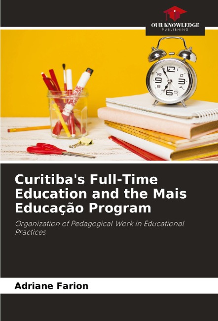 Curitibas Full-Time Education and the Mais Educação Program: Organization of Pedagogical Work in Educational Practices
