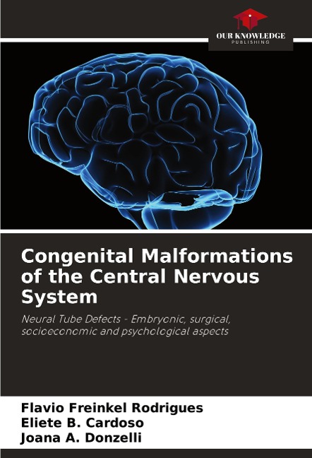 Congenital Malformations of the Central Nervous System: Neural Tube Defects - Embryonic, surgical, socioeconomic and psychological aspects