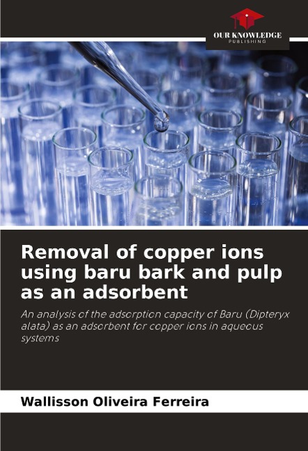 Removal of copper ions using baru bark and pulp as an adsorbent: An analysis of the adsorption capacity of Baru (Dipteryx alata) as an adsorbent for copper ions in aqueous systems