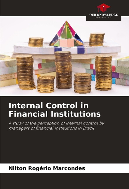 Internal Control in Financial Institutions: A study of the perception of internal control by managers of financial institutions in Brazil