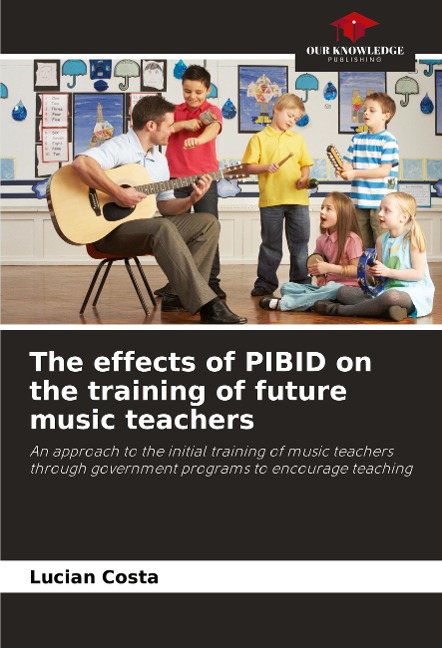 The effects of PIBID on the training of future music teachers: An approach to the initial training of music teachers through government programs to encourage teaching