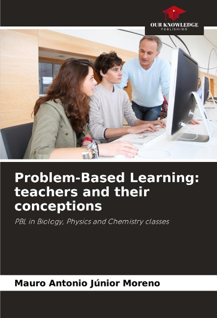 Problem-Based Learning: teachers and their conceptions: PBL in Biology, Physics and Chemistry classes