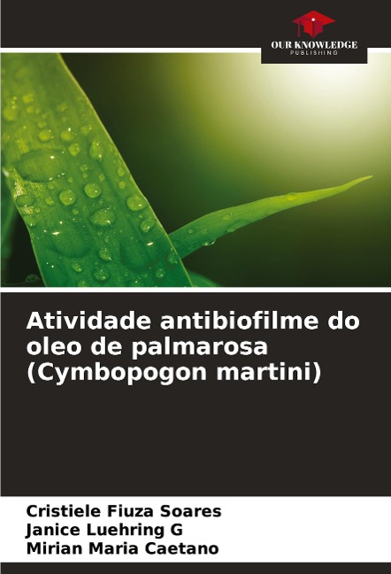 Atividade antibiofilme do oleo de palmarosa (Cymbopogon martini)