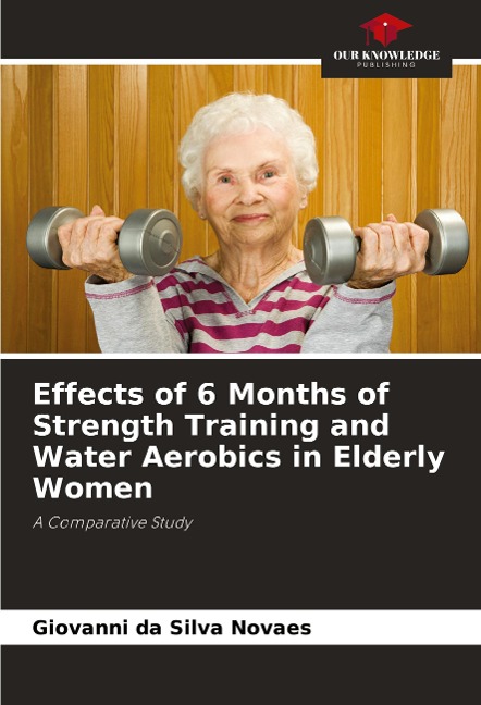 Effects of 6 Months of Strength Training and Water Aerobics in Elderly Women: A Comparative Study