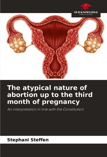 The atypical nature of abortion up to the third month of pregnancy: An interpretation in line with the Constitution