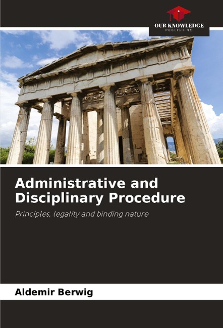 Administrative and Disciplinary Procedure: Principles, legality and binding nature