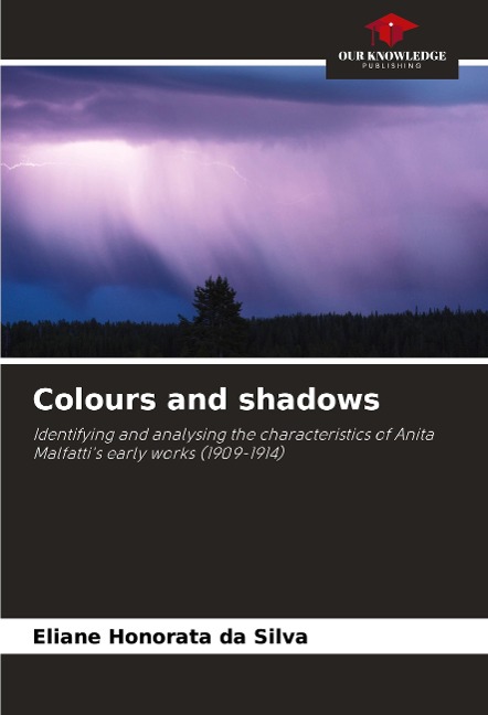Colours and shadows: Identifying and analysing the characteristics of Anita Malfattis early works (1909-1914)
