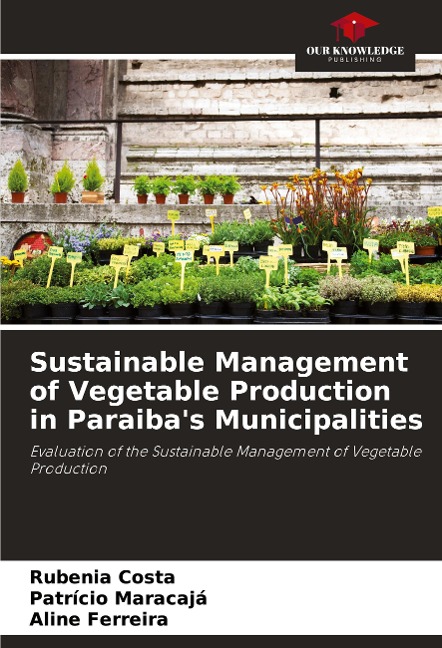 Sustainable Management of Vegetable Production in Paraibas Municipalities: Evaluation of the Sustainable Management of Vegetable Production