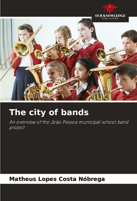 The city of bands: An overview of the João Pessoa municipal school band project