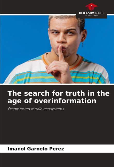 The search for truth in the age of overinformation: Fragmented media ecosystems
