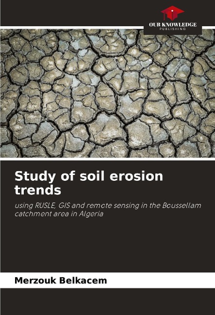 Study of soil erosion trends: using RUSLE, GIS and remote sensing in the Boussellam catchment area in Algeria