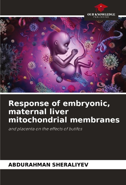 Response of embryonic, maternal liver mitochondrial membranes: and placenta on the effects of butifos