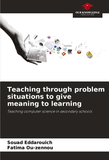 Teaching through problem situations to give meaning to learning: Teaching computer science in secondary schools