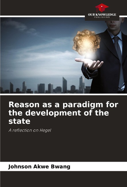 Reason as a paradigm for the development of the state: A reflection on Hegel