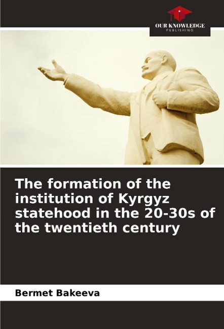 The formation of the institution of Kyrgyz statehood in the 20-30s of the twentieth century
