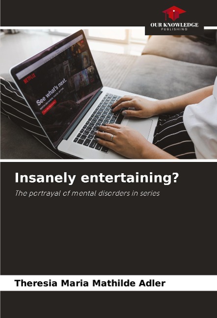 Insanely entertaining?: The portrayal of mental disorders in series