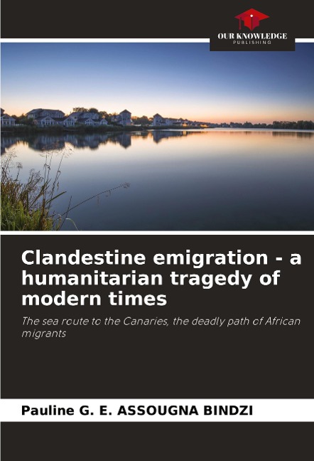 Clandestine emigration - a humanitarian tragedy of modern times: The sea route to the Canaries, the deadly path of African migrants