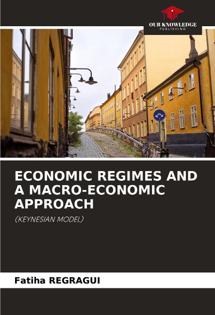 ECONOMIC REGIMES AND A MACRO-ECONOMIC APPROACH: (KEYNESIAN MODEL)