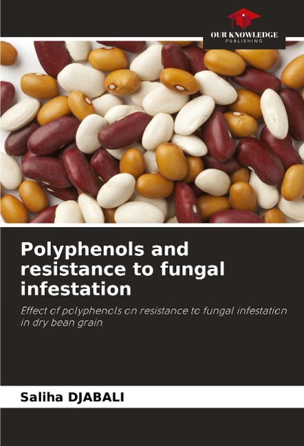 Polyphenols and resistance to fungal infestation: Effect of polyphenols on resistance to fungal infestation in dry bean grain