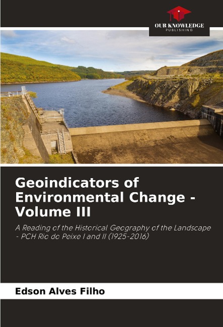 Geoindicators of Environmental Change - Volume III: A Reading of the Historical Geography of the Landscape - PCH Rio do Peixe I and II (1925-2016)
