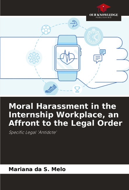 Moral Harassment in the Internship Workplace, an Affront to the Legal Order: Specific Legal Antidote