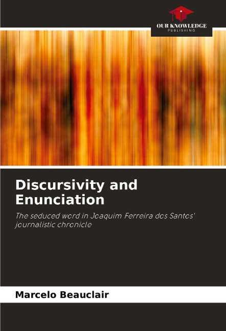 Discursivity and Enunciation: The seduced word in Joaquim Ferreira dos Santos journalistic chronicle
