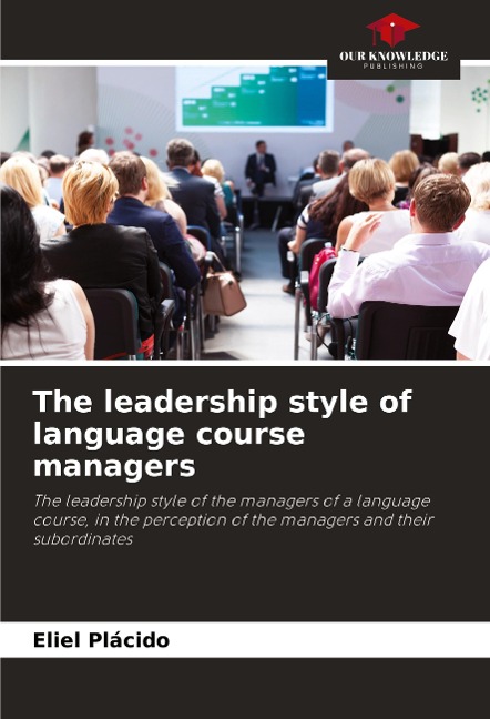 The leadership style of language course managers: The leadership style of the managers of a language course, in the perception of the managers and their subordinates