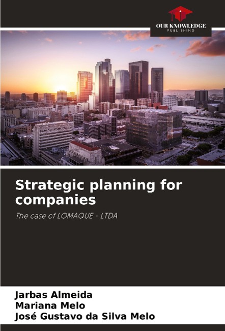 Strategic planning for companies: The case of LOMAQUE - LTDA