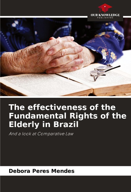 The effectiveness of the Fundamental Rights of the Elderly in Brazil: And a look at Comparative Law