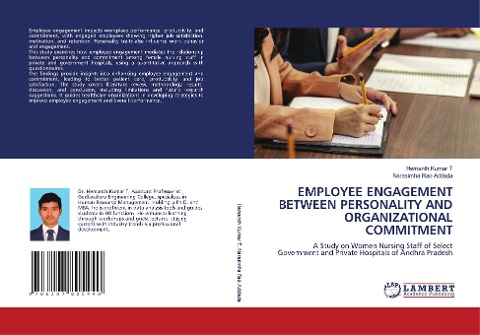 EMPLOYEE ENGAGEMENT BETWEEN PERSONALITY AND ORGANIZATIONAL COMMITMENT: A Study on Women Nursing Staff of Select Government and Private Hospitals of Andhra Pradesh