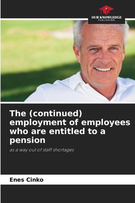 The (continued) employment of employees who are entitled to a pension