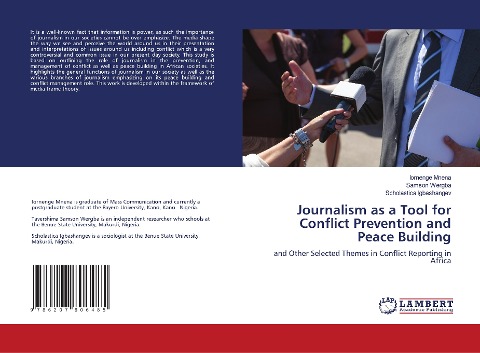 Journalism as a Tool for Conflict Prevention and Peace Building: and Other Selected Themes in Conflict Reporting in Africa