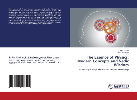 The Essence of Physics: Modern Concepts and Vedic Wisdom: A Journey through Physics and Ancient Knowledge