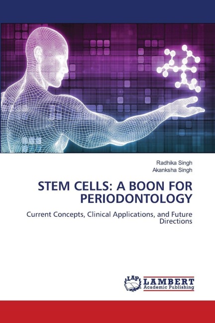 STEM CELLS: A BOON FOR PERIODONTOLOGY: Current Concepts, Clinical Applications, and Future Directions