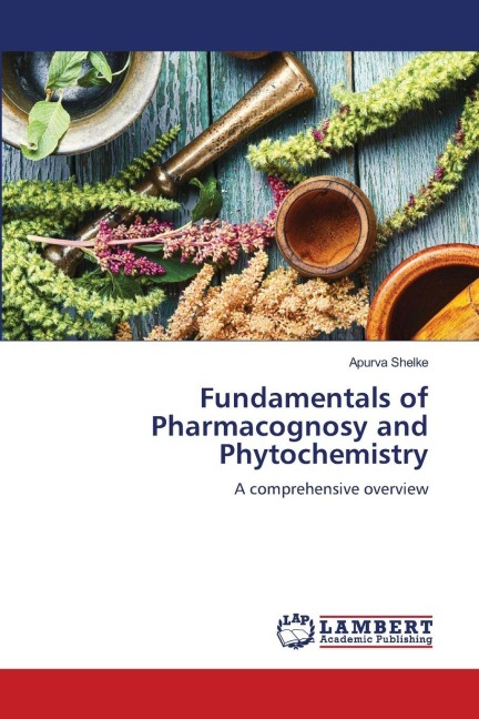 Fundamentals of Pharmacognosy and Phytochemistry: A comprehensive overview