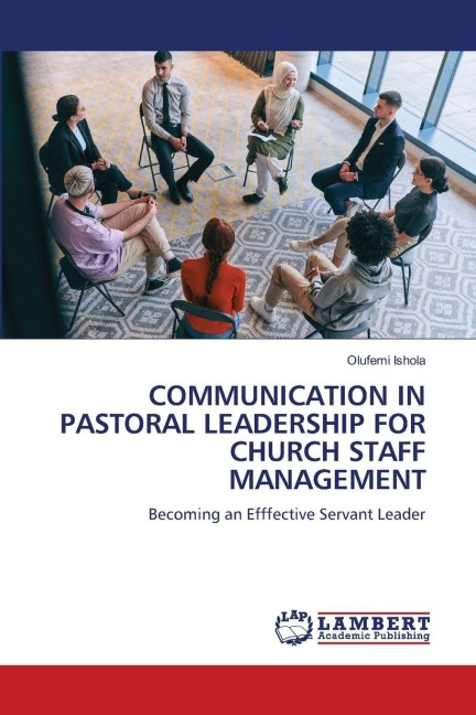 COMMUNICATION IN PASTORAL LEADERSHIP FOR CHURCH STAFF MANAGEMENT: Becoming an Efffective Servant Leader