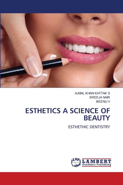 ESTHETICS A SCIENCE OF BEAUTY: ESTHETHIC DENTISTRY