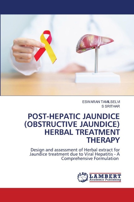 POST-HEPATIC JAUNDICE (OBSTRUCTIVE JAUNDICE) HERBAL TREATMENT THERAPY: Design and assessment of Herbal extract for Jaundice treatment due to Viral Hepatitis - A Comprehensive Formulation